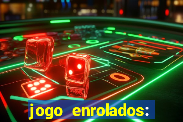 jogo enrolados: problema em dobro